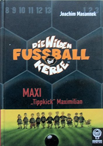 9783833930072: Die Wilden Fussballkerle 07. Maxi ' Tippkick' Maximilian