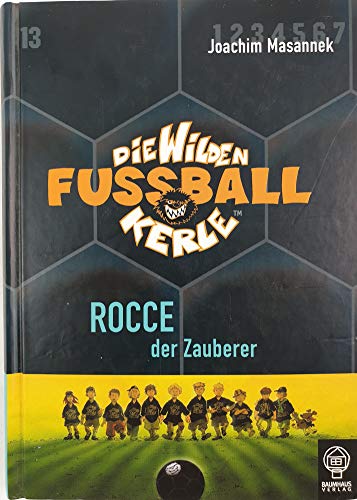 Rocce, der Zauberer: Die Wilden Fußballkerle Bd. 12