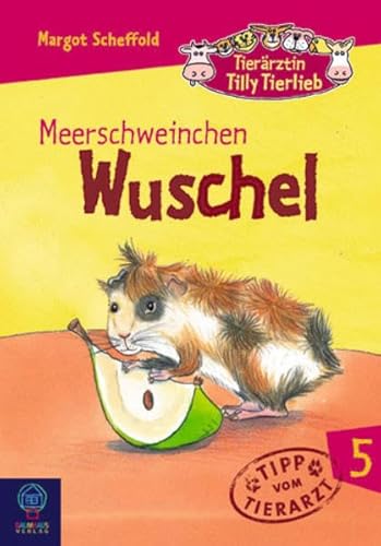 Tierärztin Tilly Tierlieb Band 5: Meerschweinchen Wuschel - Scheffold, Margot und Dorothea Tust