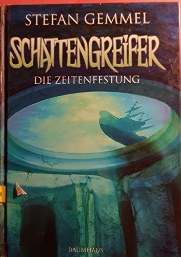 Schattengreifer, Band 3: Die Zeitenfestung - Stefan Gemmel