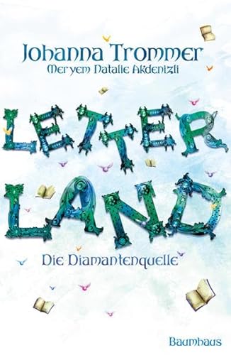 Letterland - Die Diamantenquelle: Ein Roman der Grammaton-Saga Johanna Trommer und Meryem Natalie Akdenizli - Trommer, Johanna und Meryem Natalie Akdenizli