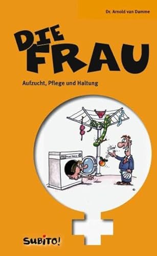 Imagen de archivo de Die Frau - Aufzucht, Haltung, Pflege a la venta por medimops