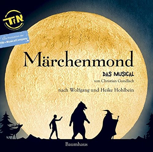 Märchenmond: Das Musical. von Christian Gundlach. - Hohlbein, Wolfgang und Heike