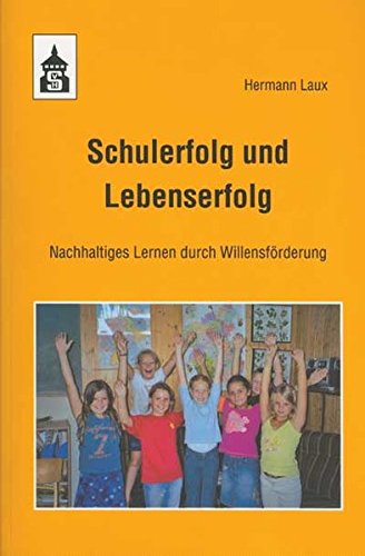 Stock image for Schulerfolg und Lebenserfolg: Nachhaltiges Lernen durch Willensfrderung for sale by medimops