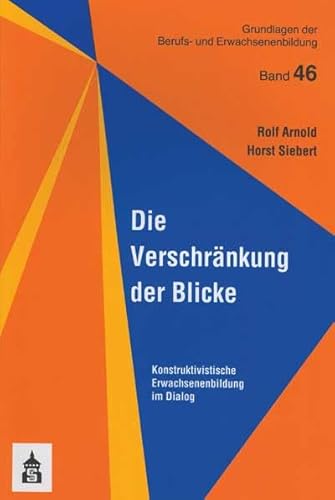 Beispielbild fr Die Verschrnkung der Blicke: Konstruktivistische Erwachsenenbildung im Dialog zum Verkauf von medimops