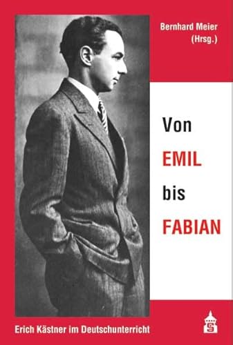 9783834000859: Von EMIL bis FABIAN: Erich Kstner im Deutschunterricht