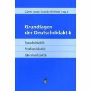 Grundlagen der Deutschdidaktik. Sprachdidaktik - Mediendidaktik - Literaturdidaktik - NA