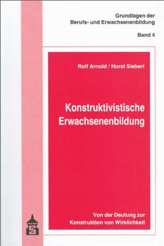 Beispielbild fr Konstruktivistische Erwachsenenbildung: Von der Deutung zur Konstruktion von Wirklichkeit zum Verkauf von medimops