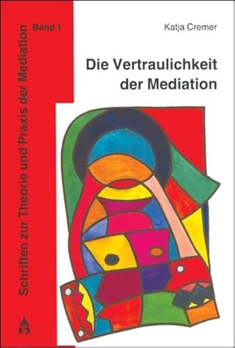 Stock image for Die Vertraulichkeit der Mediation: Zur Wahrung der Vertraulichkeit der im Mediationsverfahren offenbarten Informationen in einem nachfolgenden Zivilproze for sale by medimops