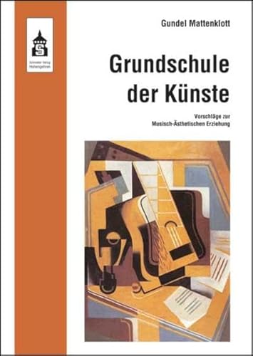 Stock image for Grundschule der Knste: Vorschlge zur Musisch-sthetischen Erziehung for sale by medimops