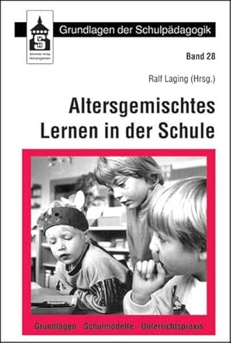 Beispielbild fr Altersgemischtes Lernen in der Schule: Grundlagen - Schulmodelle - Unterrichtspraxis zum Verkauf von medimops