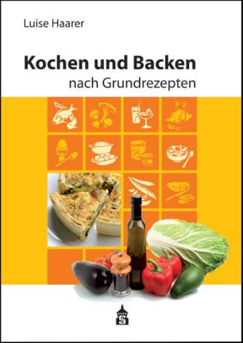 Imagen de archivo de Kochen und Backen nach Grundrezepten: Illustrierte Ausgabe a la venta por medimops