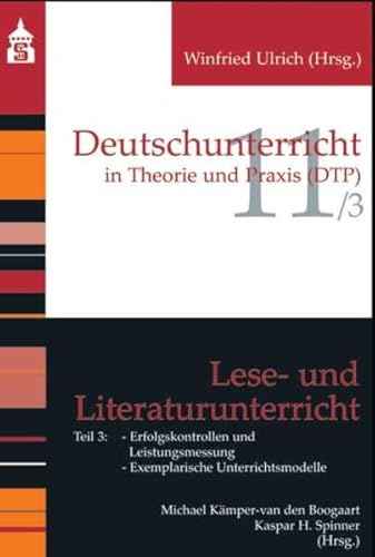 Lese- und Literaturunterricht: Teil 3: Erfolgskontrollen und Leistungsmessung; Exemplarische Unterrichtsmodelle (Deutschunterricht in Theorie und Praxis) - Michael Kämper-van den Boogaart