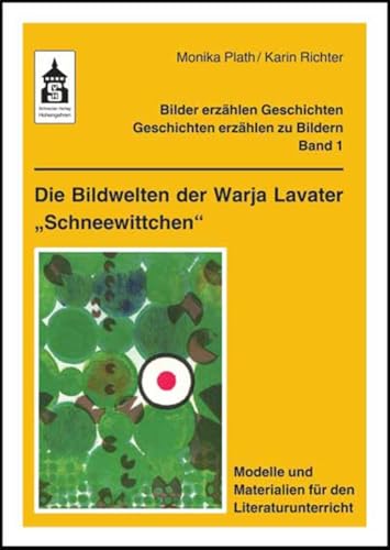 Die Bildwelten der Warja Lavater "Schneewittchen": Modelle und Materialien fÃ¼r den Literaturunterricht (Klasse 1 bis Klasse 5) (9783834005281) by Plath, Monika; Richter, Karin