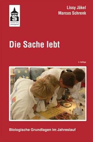 9783834006318: Die Sache lebt: Biologische Grundlagen im Jahreslauf