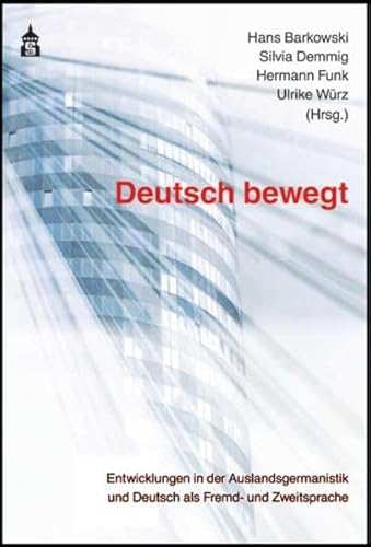 9783834006547: Deutsch bewegt: Entwicklungen in der Auslandsgermanistik und Deutsch als Fremd- und Zweitsprache