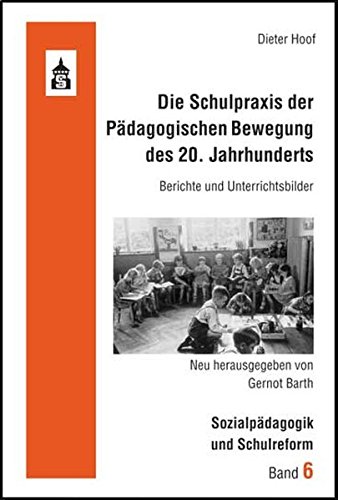 Stock image for Die Schulpraxis der pdagogischen Bewegung des 20. Jahrhunderts. Berichte und Unterrichtsbilder. for sale by Grammat Antiquariat