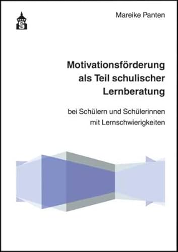 9783834007728: Motivationsfrderung als Teil schulischer Lernberatung: Bei Schlern und Schlerinnen mit Lernschwierigkeiten