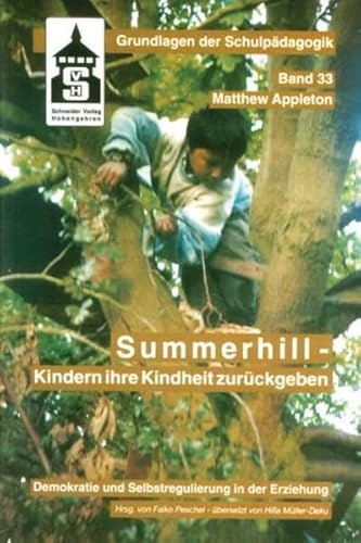 Beispielbild fr Summerhill - Kindern ihre Kindheit zurckgeben: Demokratie und Selbstregulation in der Erziehung zum Verkauf von medimops