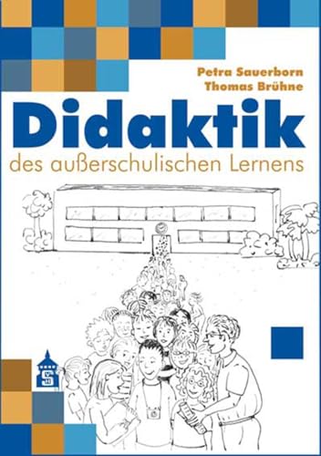 Didaktik Des Außerschulischen Lernens - Sauerborn, Petra; Brühne, Thomas; Sauerborn, Petra; Brühne, Thomas