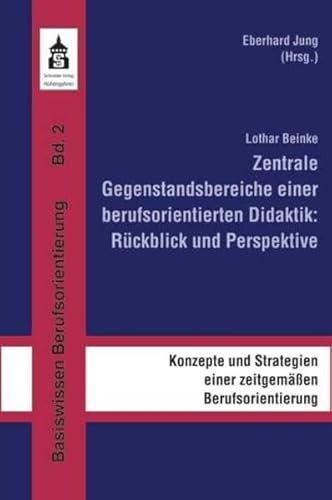 Beispielbild fr Zentrale Gegenstandsbereiche einer berufsorientierten Didaktik: Rckblick und Perspektive: Konzepte und Strategien einer zeitgemen Berufsorientierung zum Verkauf von medimops