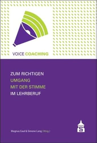 Stock image for Voice Coaching: Zum richtigen Umgang mit der Stimme im Lehrberuf for sale by medimops