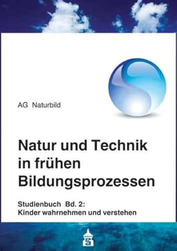 Stock image for Natur und Technik in frhen Bildungsprozessen: Studienbuch Band 2: Kinder wahrnehmen und verstehen for sale by medimops