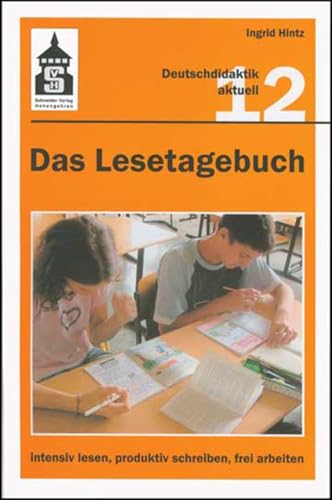 Das Lesetagebuch 12: intensiv lesen, produktiv schreiben, frei arbeiten: Bestandsaufnahme und Neubestimmung einer Methode zur Auseinandersetzung mit Kinder- und JugendbÃ¼chern im Deutschunterricht (9783834008718) by Hintz, Ingrid