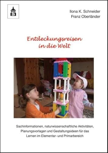 Stock image for Entdeckungsreisen in die Welt: Sachinformationen, naturwissenschaftliche Aktivitten, Planungsvorlagen und Gestaltungsideen fr das Lernen im Elementar- und Primarbereich for sale by medimops