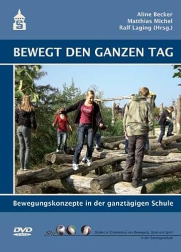 Beispielbild fr Bewegt den ganzen Tag: Bewegungskonzepte in der ganzttgigen Schule zum Verkauf von medimops