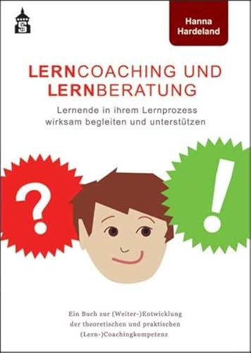 Beispielbild fr Lerncoaching und Lernberatung: Lernende in ihrem Lernprozess wirksam begleiten und untersttzen. Ein Buch zur (Weiter-)Entwicklung der theoretischen und praktischen (Lern-)Coachingkompetenz zum Verkauf von medimops