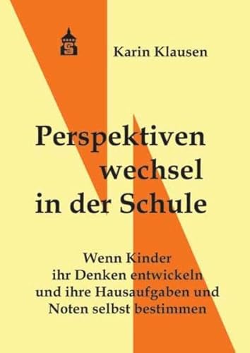 Imagen de archivo de Perspektivenwechsel in der Schule: Wenn Kinder ihr Denken entwickeln und ihre Hausaufgaben und Noten selbst bestimmen a la venta por medimops