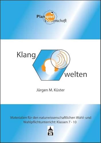 Beispielbild fr Klangwelten : Materialien fr den naturwissenschaftlichen Wahl- und Wahlpflichtunterricht Klassen 7-10 zum Verkauf von Buchpark