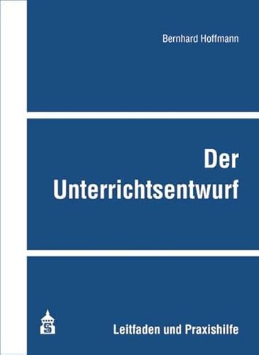 9783834014511: Der Unterrichtsentwurf: Leitfaden und Praxishilfe