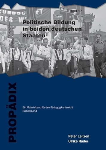 Beispielbild fr Politische Bildung in beiden deutschen Staaten: Ein Materialband fr den Pdagogikunterricht. Schlerband (PROPDIX) (PROPDIX / Unterrichtsmaterialien fr den Pdagogikunterricht) zum Verkauf von medimops