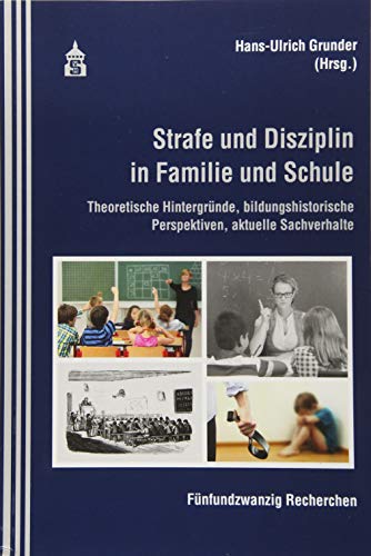 Stock image for Strafe und Disziplin in Familie und Schule: Theoretische Hintergrnde, bildungshistorische Perspektiven, aktuelle Sachverhalte for sale by medimops