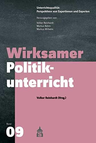 Wirksamer Politikunterricht (Unterrichtspraxis: Perspektiven von Expertinnen und Experten) - Volker Reinhardt