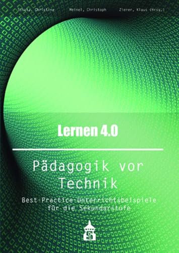 Beispielbild fr Lernen 4.0 . Pdagogik vor Technik: Best-Practice-Unterrichtsbeispiele fr die Sekundarstufe zum Verkauf von medimops