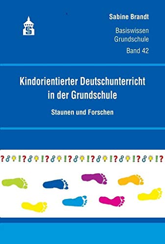 Beispielbild fr Kindorientierter Deutschunterricht in der Grundschule: Staunen und Forschen (Basiswissen Grundschule) zum Verkauf von medimops