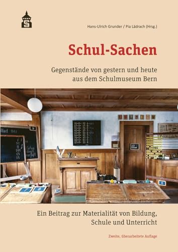 Stock image for Schul-Sachen: Gegenstnde von gestern und heute aus dem Schulmuseum Bern. Ein Beitrag zur Materialitt von Bildung, Schule und Unterricht for sale by Revaluation Books