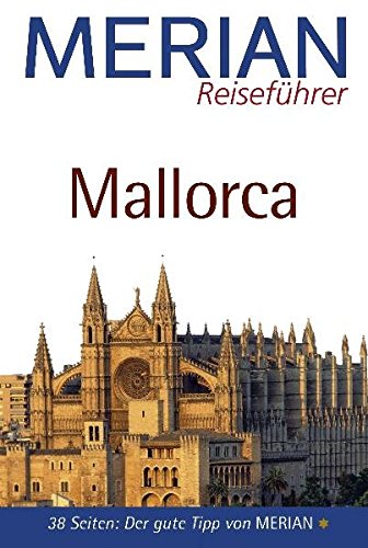 Mallorca : [38 Seiten: der gute Tipp von Merian]. die Autoren Jakob Strobel y Serra ; Julia Helde...