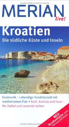 Stock image for Kroatien. Die sdliche Kste und Inseln: Dubrovnik - Lebendige Handelsstadt mit mediterranem Flair. Brac, Korcula und Hvar - Wo Salbei und Lavendel duften for sale by medimops