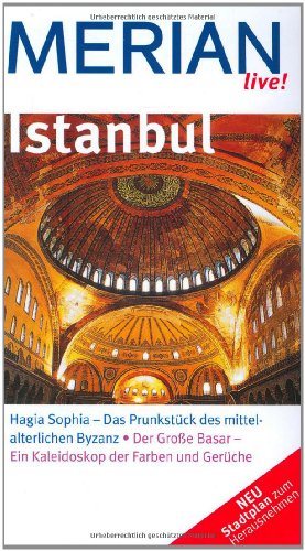 Istanbul : [Hagia Sophia - das Prunkstück des mittelalterlichen Byzanz ; der große Basar - ein Kaleidoskop der Farben und Gerüche ; neu Stadtplan zum Herausnehmen]. Michael Neumann-Adrian ; Christoph K. Neumann. [Kt. Merian-Kartographie] / Merian live! - Neumann-Adrian, Michael und Christoph K. Neumann