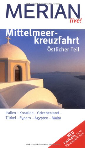 Mittelmeerkreuzfahrt Östlicher Teil: Italien, Kroatien, Griechenland, Türkei, Zypern, Ägypten und Malta (MERIAN live) - Klaus Bötig