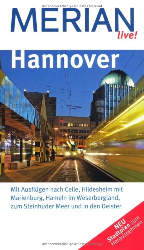 Hannover: Mit Ausflügen nach Celle, Hildesheim mit Marienburg, Hameln im Weserbergland, zum Steinhuder Meer und in den Deister (MERIAN live) - Diers, Knut