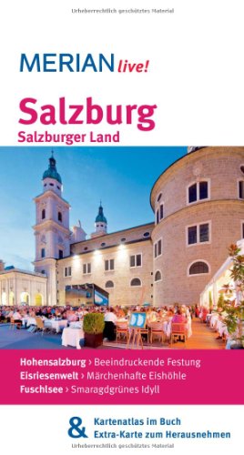 Salzburg Salzburger Land: MERIAN live! Mit Kartenatlas im Buch und Extra-Karte zum Herausnehmen: Hohensalzburg: Beeindruckende Festung. . Eishöhle. Fuschlsee: Smaragdgrünes Idyll - Doris Seitz