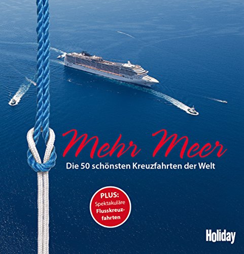 Beispielbild für Holiday Reisebuch Mehr Meer: Die 50 schönsten Kreuzfahrten auf Meeren und Flüssen zum Verkauf von medimops