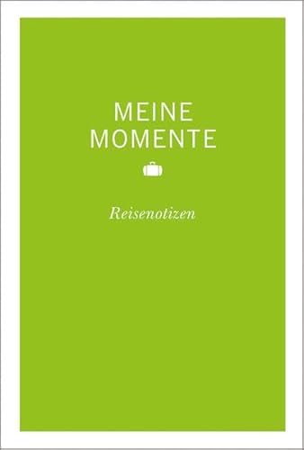 9783834221964: Meine Momente Reisenotizen grn: Mit Checkliste, Zeitzonenkarte und Landesvorwahlen