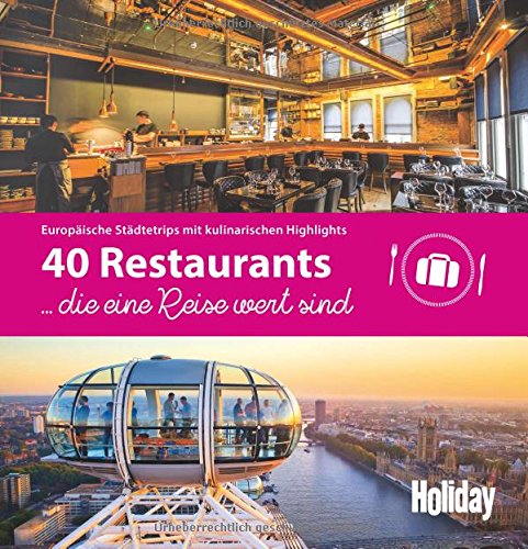 Beispielbild fr HOLIDAY Reisebuch: 40 Restaurants, die eine Reise wert sind: Europische Stdtetrips mit kulinarischen Highlights zum Verkauf von medimops