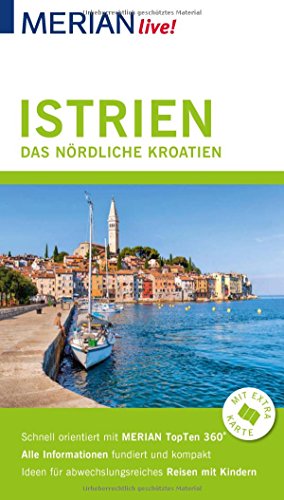 Stock image for MERIAN live! Reisefhrer Istrien Das nrdliche Kroatien: Mit Extra-Karte zum Herausnehmen for sale by medimops